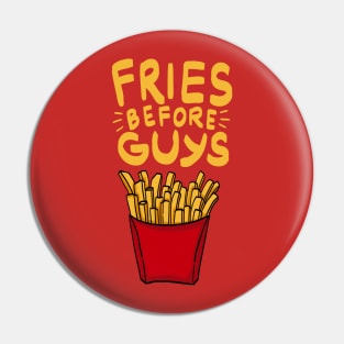 Fries before Guys - Funny French Fries Shirt - Fries over Guys Pin