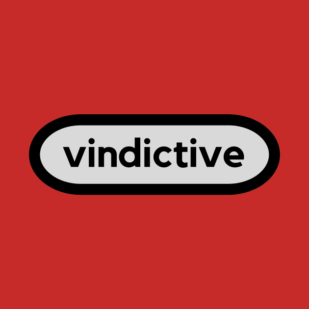 Vindictive- a word shirt for smart people who like words by C-Dogg