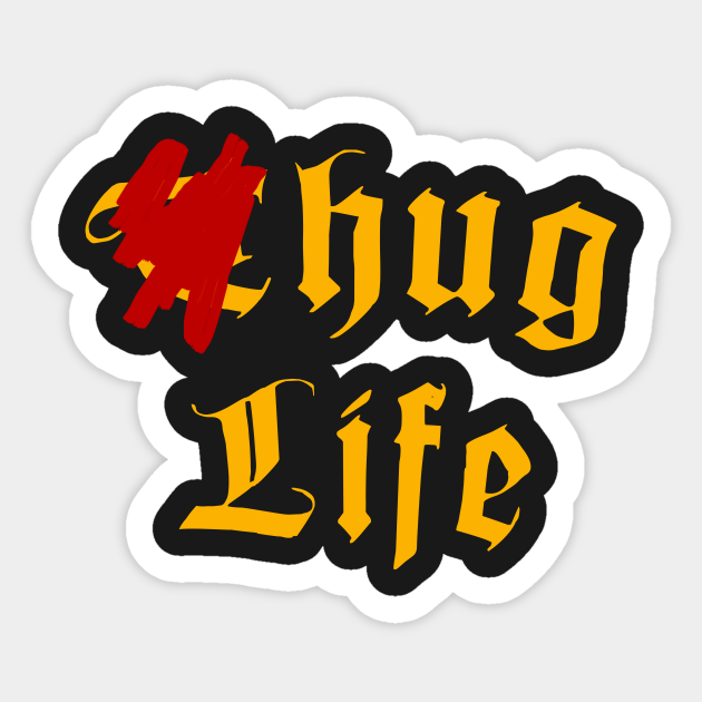 Thug Life (Hug Life) - Thug Life - Sticker | TeePublic