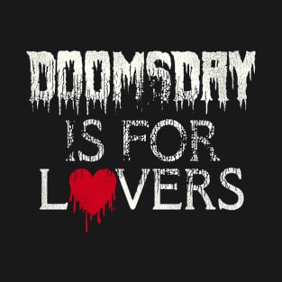 Doomsday Is For s T-Shirt