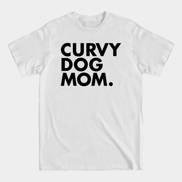 Disover Curvy Dog Mom - Dog - T-Shirt