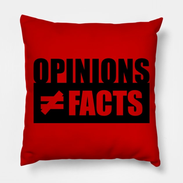 Opinions not equal to Facts Pillow by rexraygun