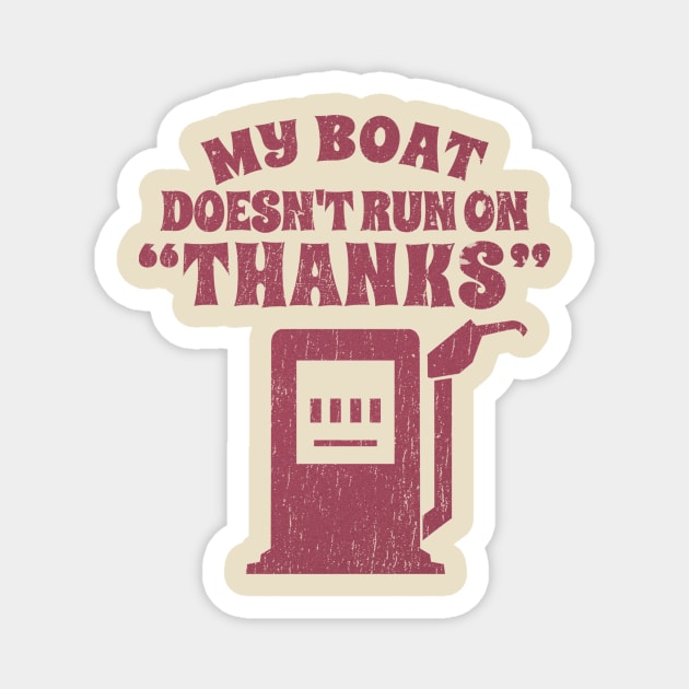 My Boat doesnt tun on "thanks" - funny boat Magnet by SUMAMARU