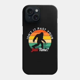 BIG FOOT IS COMING FOR YOU Phone Case