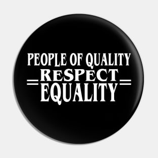 People of Quality Respect Equality Pin