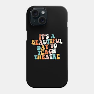 Its A Beautiful Day To Teach Theatre Specials Squad Phone Case