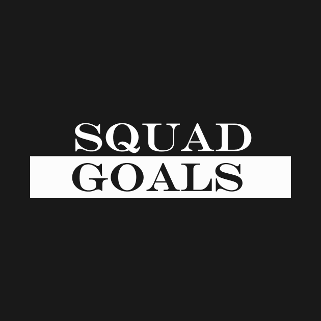 squad goals by NotComplainingJustAsking