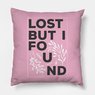 Lost But I Found You Pillow