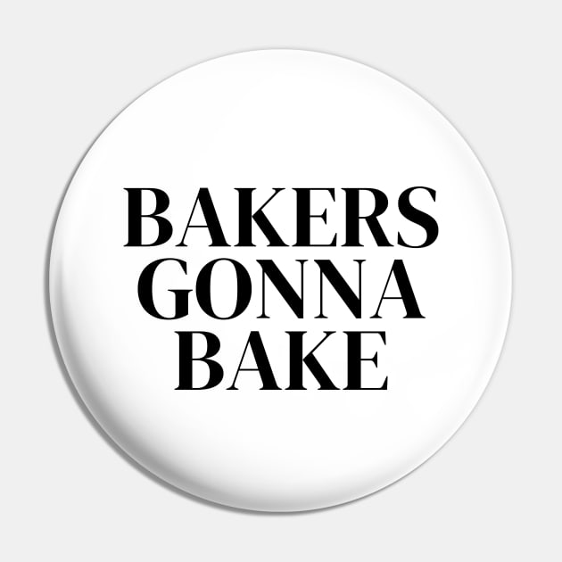 Bakers Gonna Bake - Funny Bakers Design Pin by Tota Designs