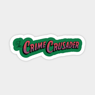 The Crime Crusader Magnet