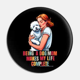 Being a Dog Mom Makes My Life Complete Pin