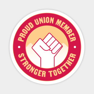 Proud Union Member - Unionised Work Magnet