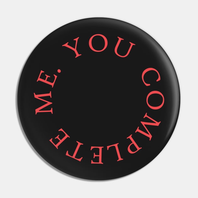 You complete me Pin by AdiDsgn