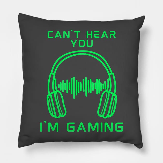 can't hear you i am gaming Pillow by debageur