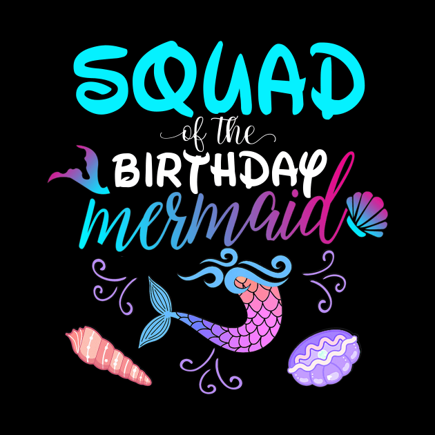 Squad Of The Birthday Mermaid Matching Family by Foatui
