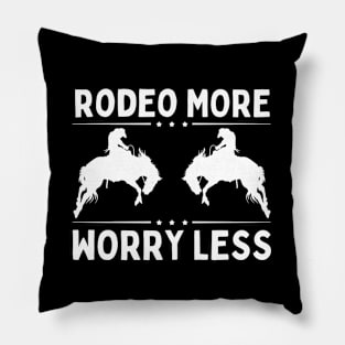 Rodeo More Worry Less Pillow