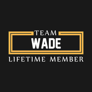 TEAM WADE LIFETIME MEMBER ,WADE NAME T-Shirt