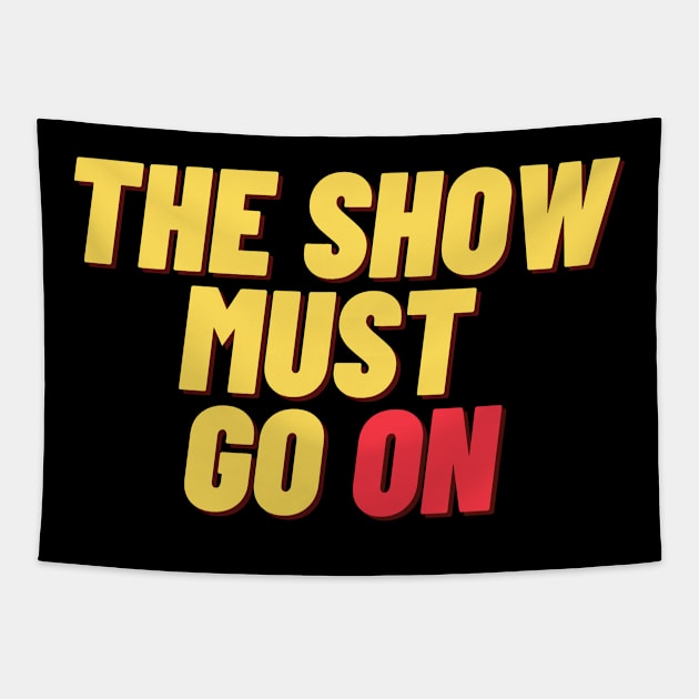 The Show Must Go On Tapestry by Teatro