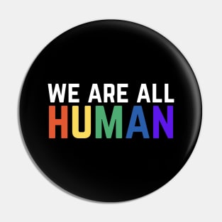 We Are All Human Pin