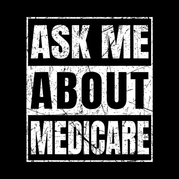 Ask Me About Medicare by ANbesClothing