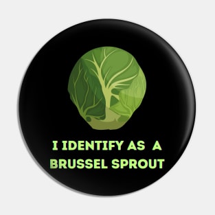 I identify as a brussel sprout Pin