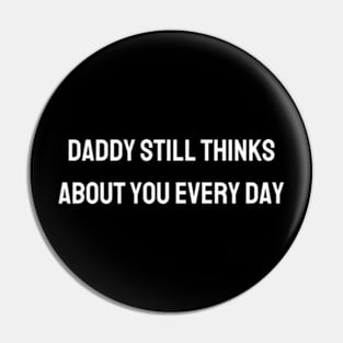 Daddy still thinks about you every day Pin