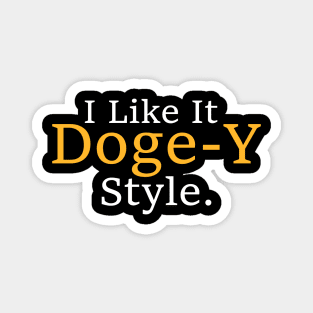 Funny I Like It Doge-Y Style design Magnet