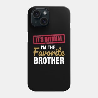 It's Official I'm The Favorite Brother | funny family| favorite brother Phone Case