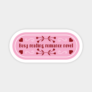 Busy reading romance novels | Bookish quotes | Book themed Magnet