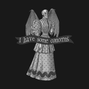 I Have Some Concerns T-Shirt