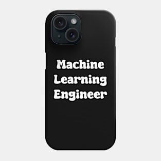 Machine Learning Engineer Phone Case