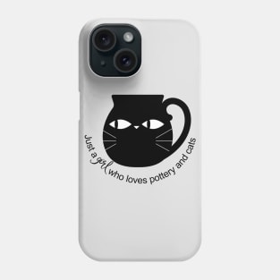 Just a girl who loves pottery and cats Phone Case