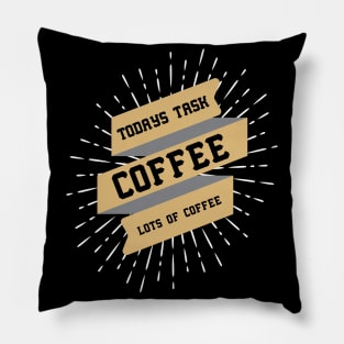 ღ Todays task is COFFEE ღ funny quote Pillow