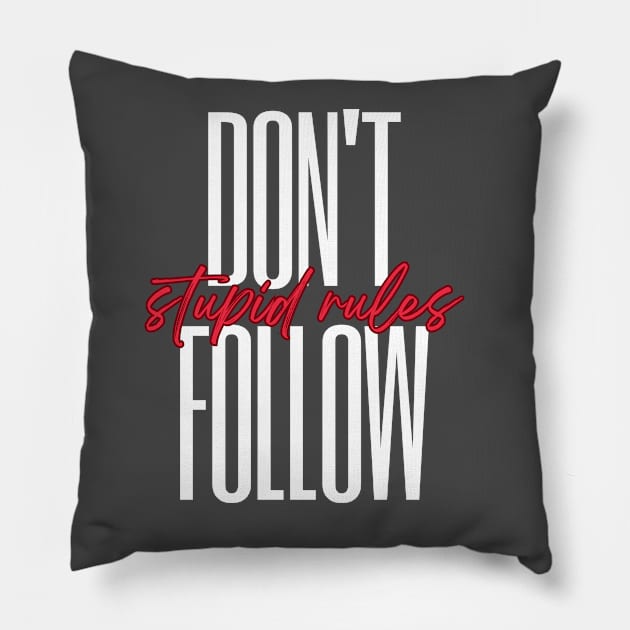 Don't follow stupid rules Pillow by Nonconformist Co.