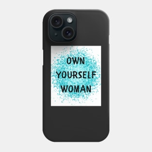 Own yourself woman Phone Case