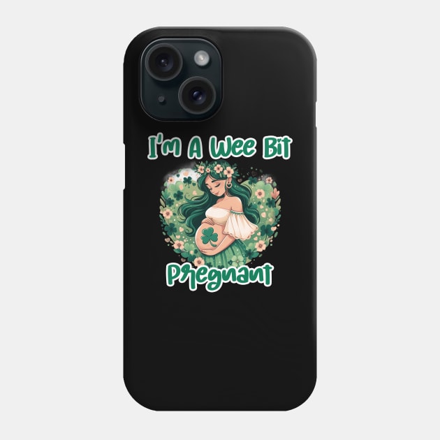 I'm A Wee Bit Pregnant tee. Perfect gift for an expecting mother's St. Patrick's Day pregnancy reveal. Awesome tee for one lucky mama Phone Case by click2print