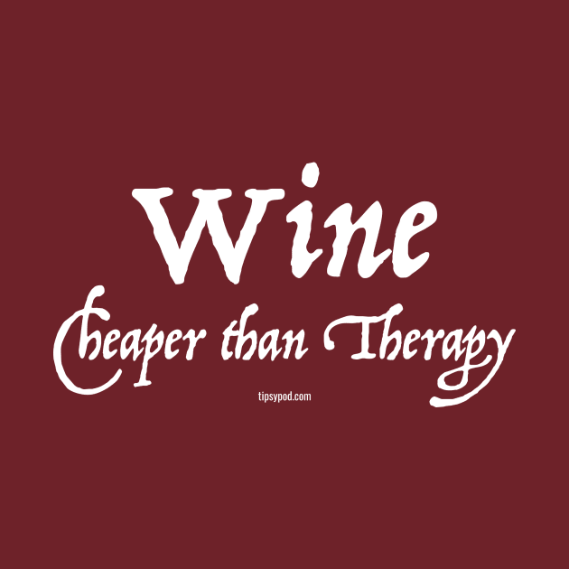 Wine: Cheaper than Therapy (Dark) by Tipsy Pod