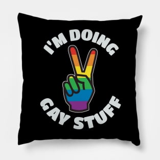 I'm Doing Gay Stuff Pillow