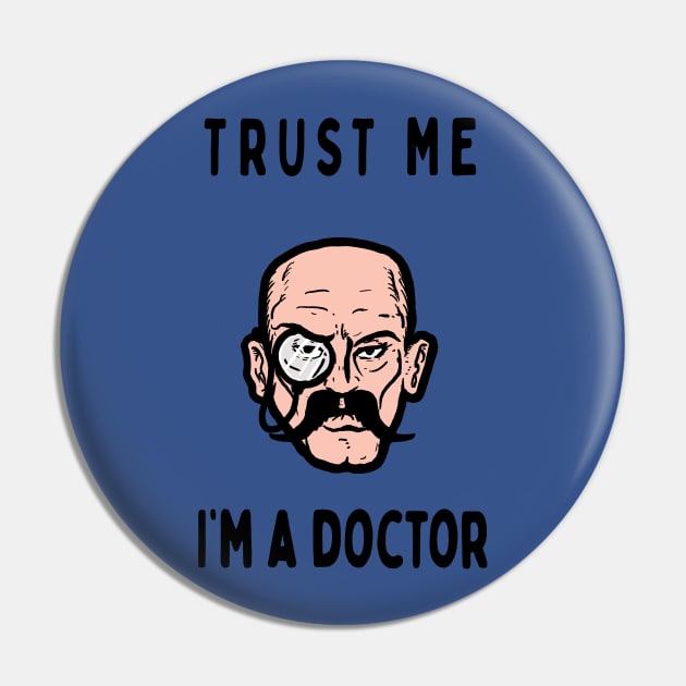 Trust me I'm a doctor; Mindbender Pin by jonah block