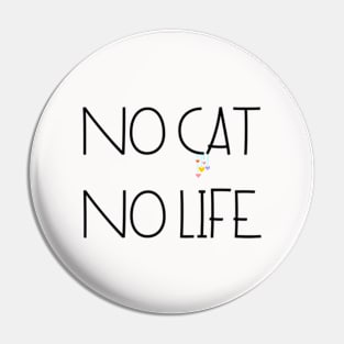 No Cat No Life Pin