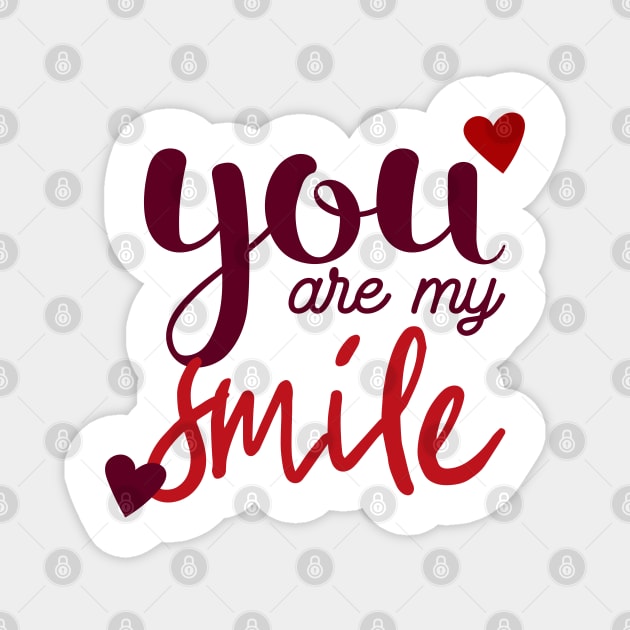 You are my smile Magnet by Macphisto Shirts