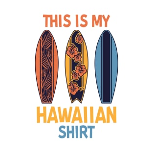 This is my Hawaiian Shirt T-Shirt