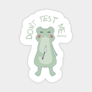 Frog "Don´t test me!" Magnet