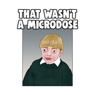 That Wasn't A Microdose Meme T-Shirt