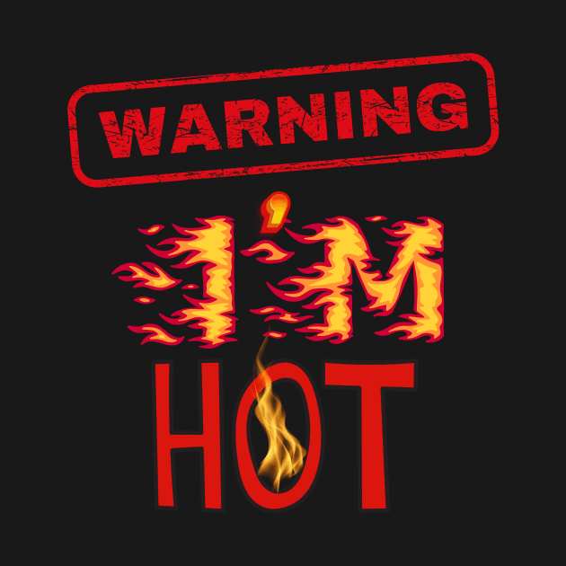 Warning: I'm HOT by Sam's Essentials Hub