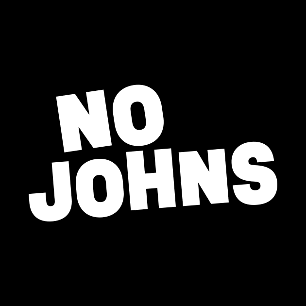 No Johns || White Version by Mad Swell Designs