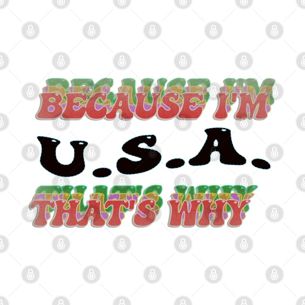 BECAUSE I AM USA - THAT'S WHY by elSALMA