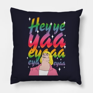 Hey ye yaa eyaaa Pillow