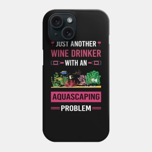 Wine Drinker Aquascaping Aquascape Aquascaper Phone Case