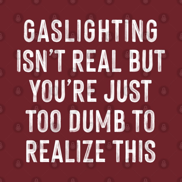 Gaslighting Humor Typography Design by DankFutura